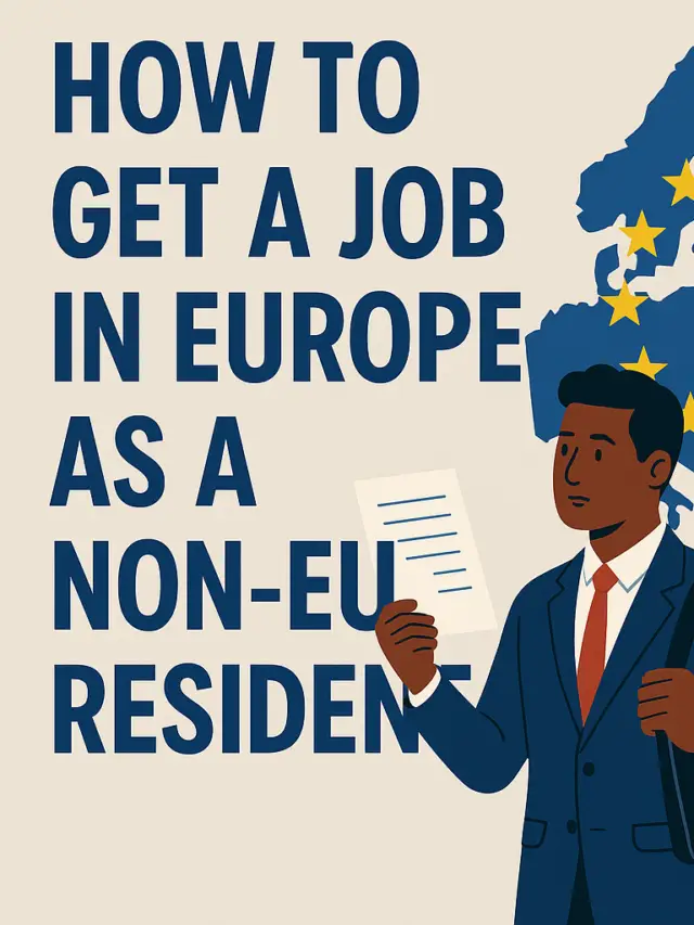 “8 The Shocking Truth About How Hard It Is to Get a Job in Europe as a Non-EU Resident”